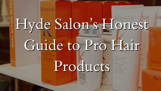 Hyde Salon's Honest Guide to Pro Hair Products: Real Transformations, Real Results