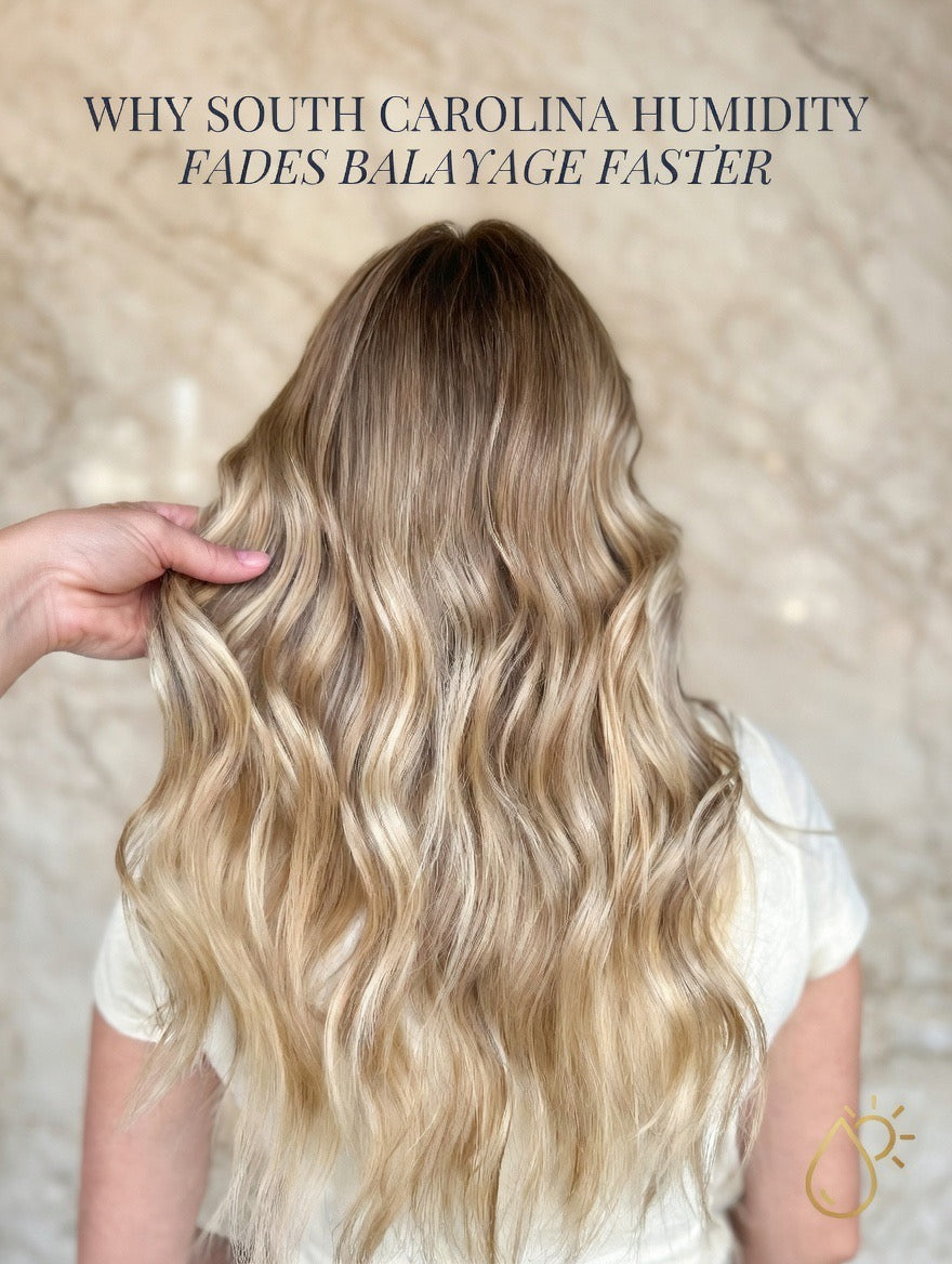 Why South Carolina Humidity Fades Balayage Faster