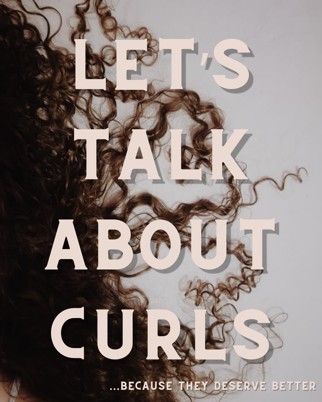 Let's Talk About Curls (Because They Deserve Better)