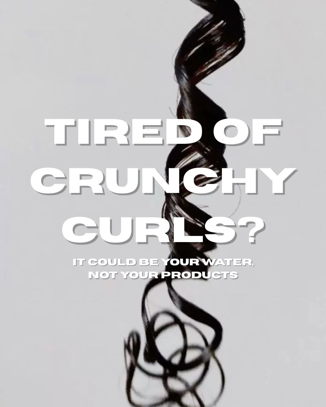 Tired of Crunchy Curls? It Might Be Your Water, Not Your Products