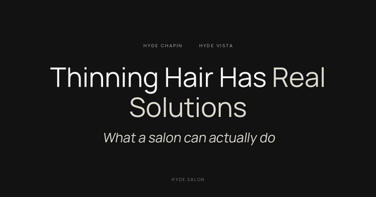 Thinning hair has real solutions, what a salon can actually do, from Hyde Salon in Chapin and Columbia SC
