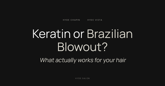 Keratin treatment or Brazilian Blowout, smoothing services compared by Hyde Salon in Chapin and Columbia SC
